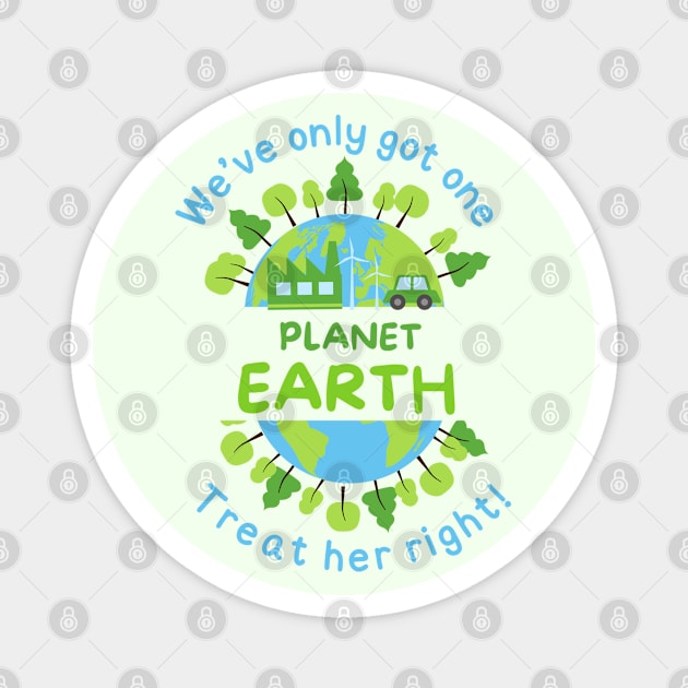 We've Only Got One Planet Earth Treat Her Right | Funny Green Earth Day Awareness Mother Earth Humor Cute World Globe with Trees Magnet by Motistry